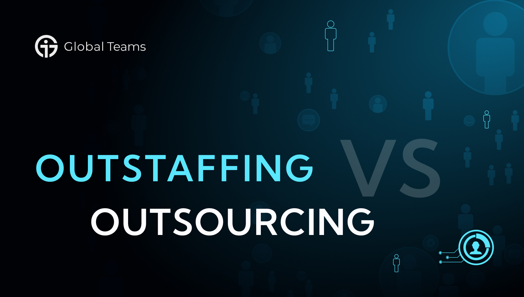Outstaffing vs. Outsourcing: Which is Best for Your IT Needs