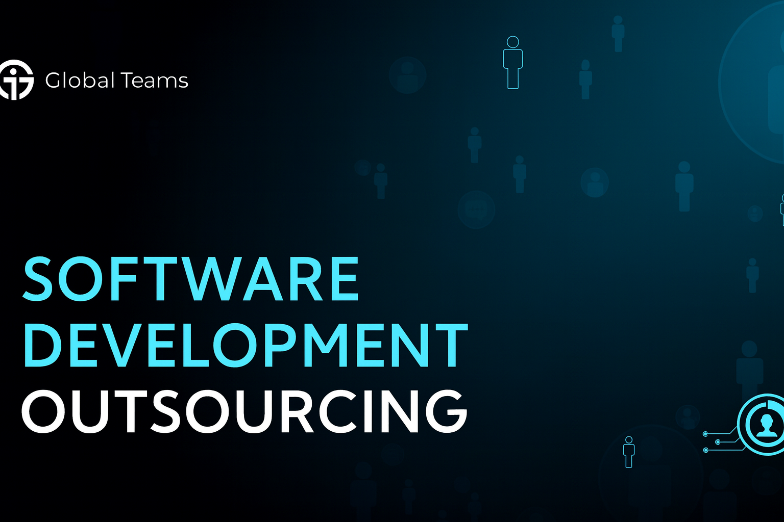 Software Development Outsourcing: Expand Faster, Smarter, and Global