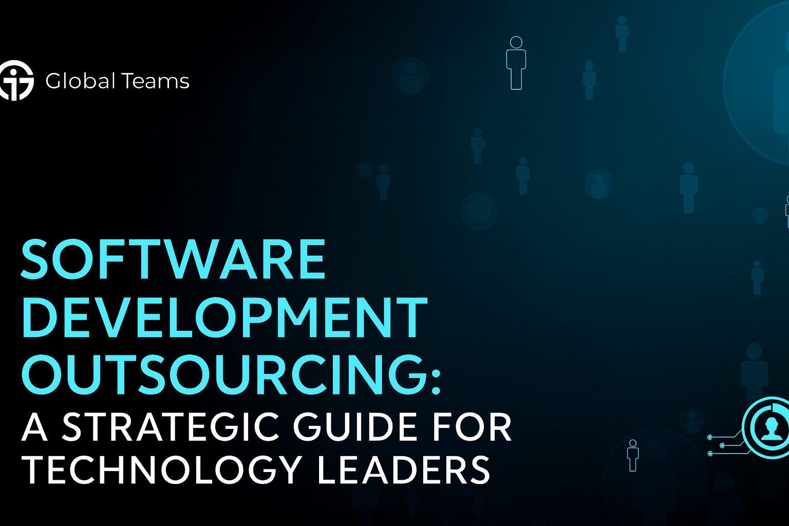 Software Development Outsourcing: A Strategic Guide for Technology Leaders
